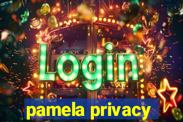 pamela privacy